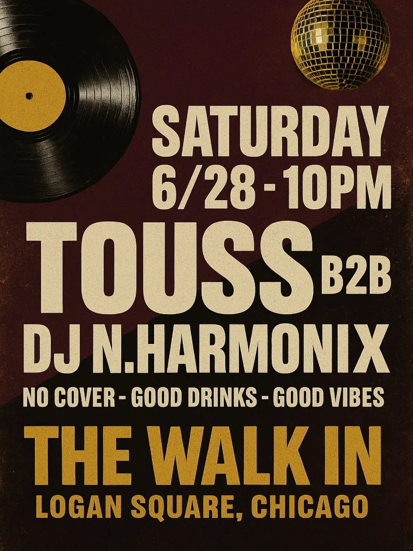 Saturday 6/28 at 10pm, Touss B2B DJ N.Harmonix at The Walk In, Logan Square
